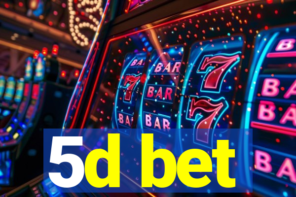 5d bet